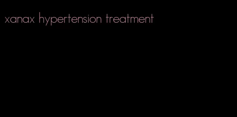 xanax hypertension treatment