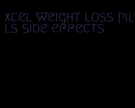 xcel weight loss pills side effects