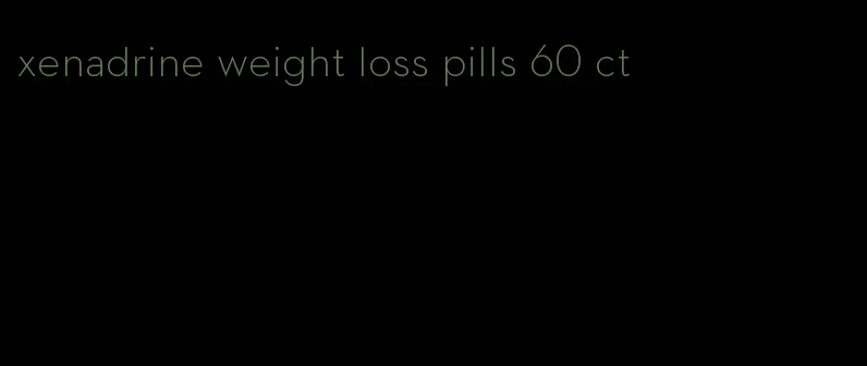 xenadrine weight loss pills 60 ct