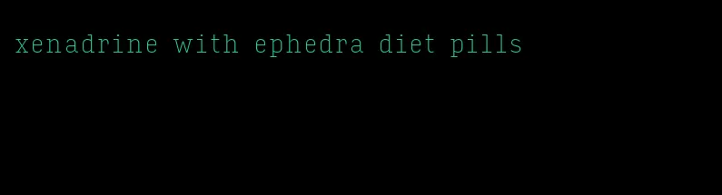 xenadrine with ephedra diet pills