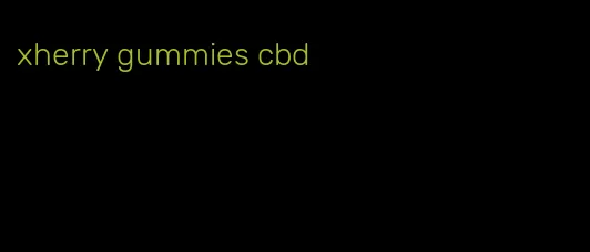 xherry gummies cbd