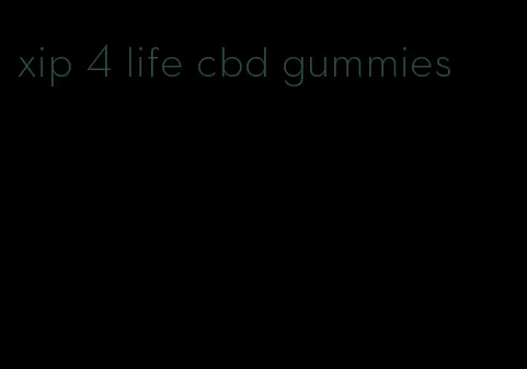 xip 4 life cbd gummies