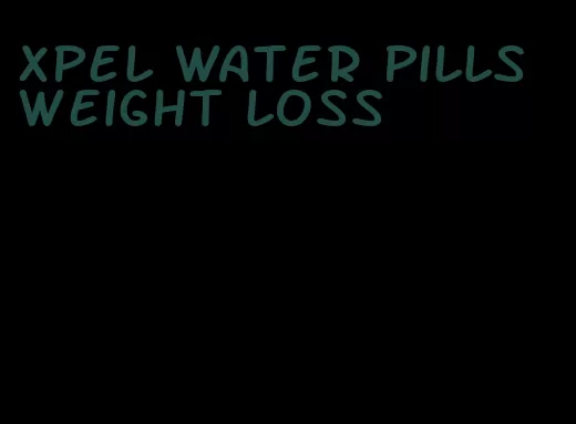 xpel water pills weight loss