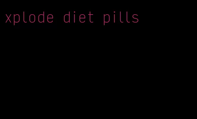 xplode diet pills