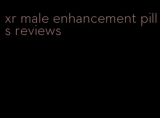 xr male enhancement pills reviews