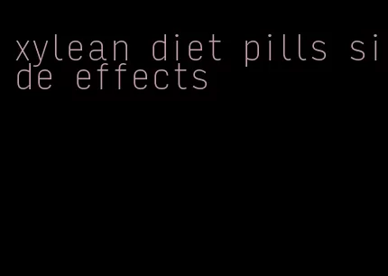 xylean diet pills side effects