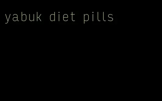 yabuk diet pills