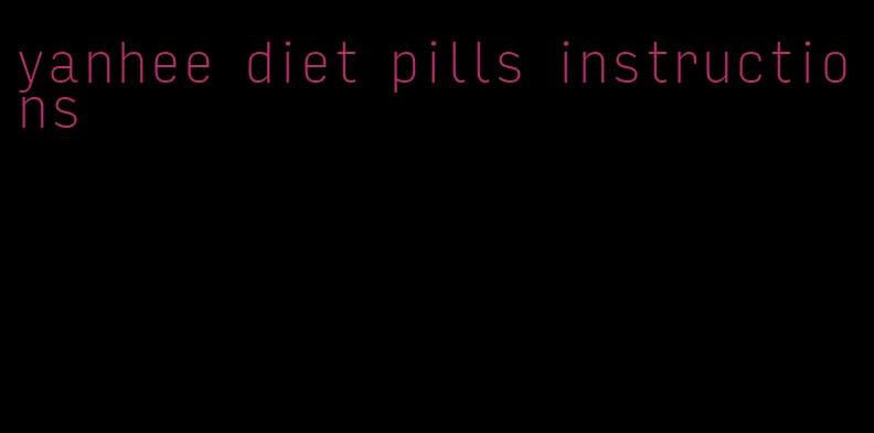 yanhee diet pills instructions