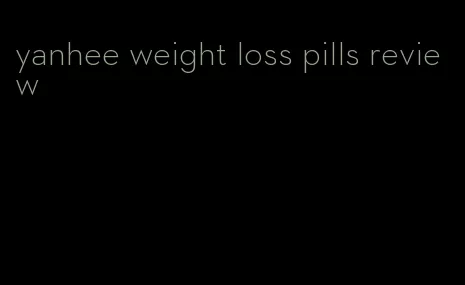 yanhee weight loss pills review