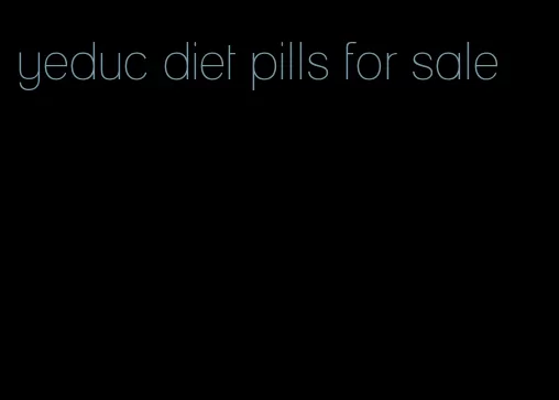 yeduc diet pills for sale