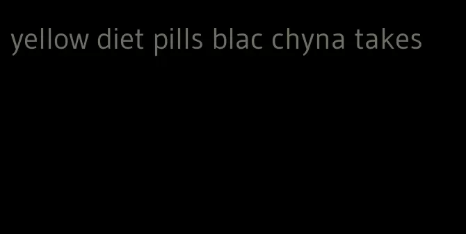 yellow diet pills blac chyna takes