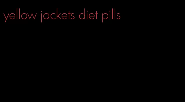 yellow jackets diet pills