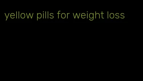 yellow pills for weight loss