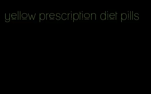 yellow prescription diet pills