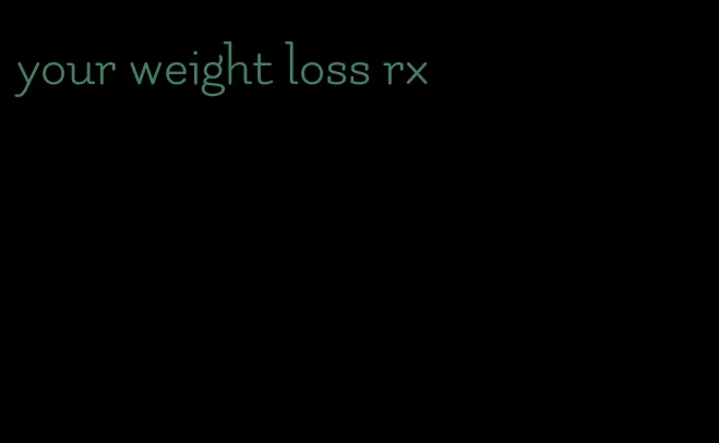 your weight loss rx