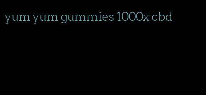 yum yum gummies 1000x cbd