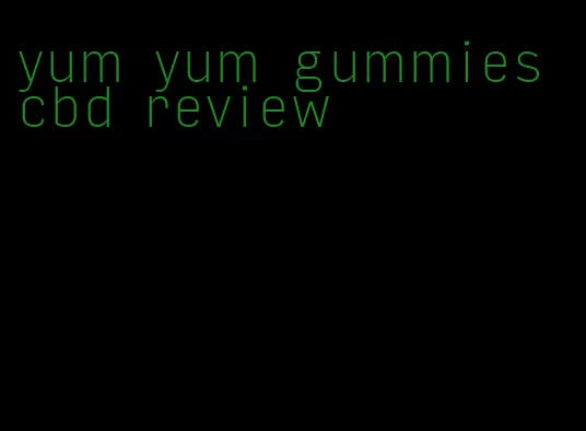 yum yum gummies cbd review