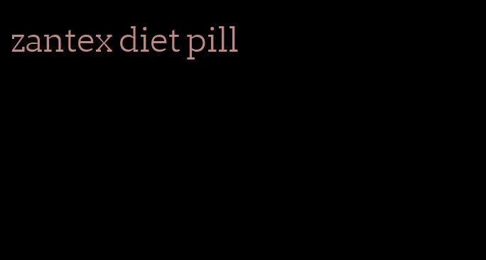 zantex diet pill