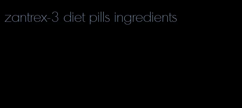 zantrex-3 diet pills ingredients