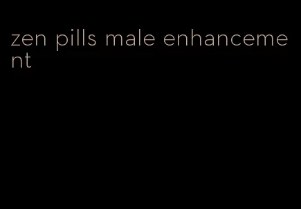 zen pills male enhancement