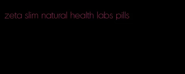 zeta slim natural health labs pills