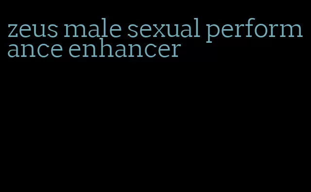 zeus male sexual performance enhancer