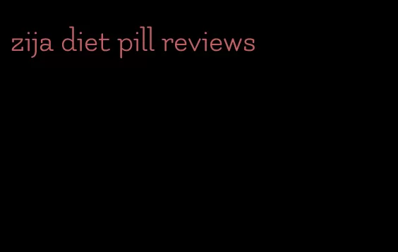 zija diet pill reviews