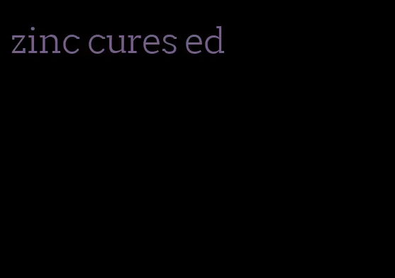 zinc cures ed