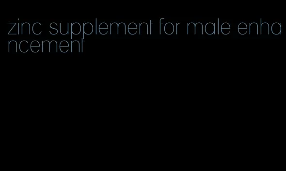 zinc supplement for male enhancement