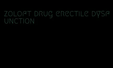 zoloft drug erectile dysfunction