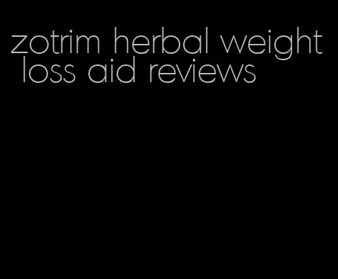 zotrim herbal weight loss aid reviews