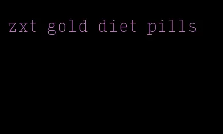 zxt gold diet pills