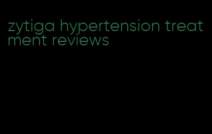 zytiga hypertension treatment reviews